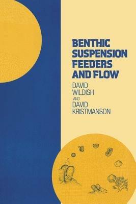 Benthic Suspension Feeders and Flow - David Wildish,David Kristmanson - cover