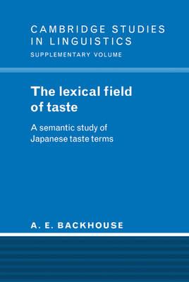 The Lexical Field of Taste: A Semantic Study of Japanese Taste Terms - A. E. Backhouse - cover