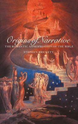 Origins of Narrative: The Romantic Appropriation of the Bible - Stephen Prickett - cover