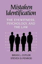 Mistaken Identification: The Eyewitness, Psychology and the Law