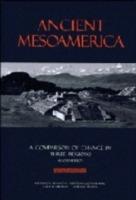 Ancient Mesoamerica: A Comparison of Change in Three Regions