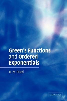 Green's Functions and Ordered Exponentials - H. M. Fried - cover