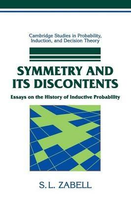 Symmetry and its Discontents: Essays on the History of Inductive Probability - S. L. Zabell - cover
