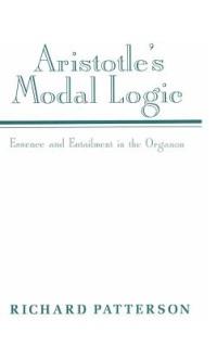Aristotle's Modal Logic: Essence and Entailment in the Organon - Richard Patterson - cover