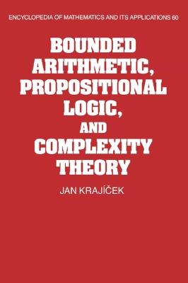 Bounded Arithmetic, Propositional Logic and Complexity Theory - Jan Krajicek - cover