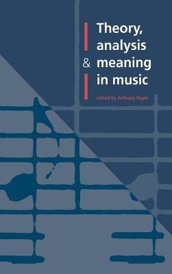 Theory, Analysis and Meaning in Music - cover