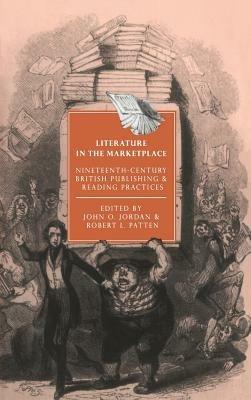 Literature in the Marketplace: Nineteenth-Century British Publishing and Reading Practices - cover