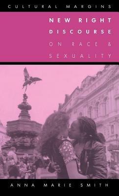 New Right Discourse on Race and Sexuality: Britain, 1968–1990 - Anna Marie Smith - cover