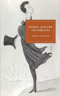 Byron and the Victorians - Andrew Elfenbein - cover