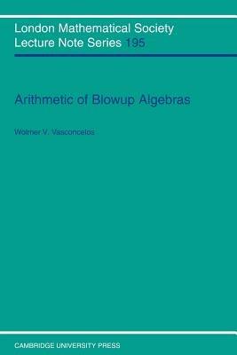 Arithmetic of Blowup Algebras - Wolmer V. Vasconcelos - cover