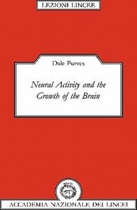 Neural Activity and the Growth of the Brain - Dale Purves - cover