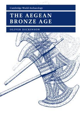 The Aegean Bronze Age - Oliver Dickinson - cover