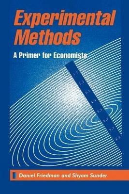 Experimental Methods: A Primer for Economists - Daniel Friedman,Shyam Sunder - cover