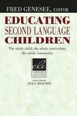 Educating Second Language Children: The Whole Child, the Whole Curriculum, the Whole Community - cover