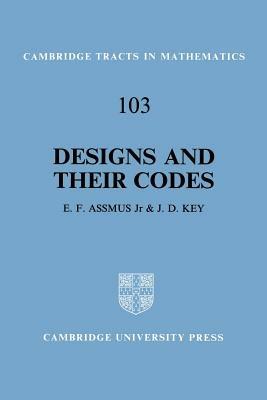 Designs and their Codes - E. F. Assmus,J. D. Key - cover