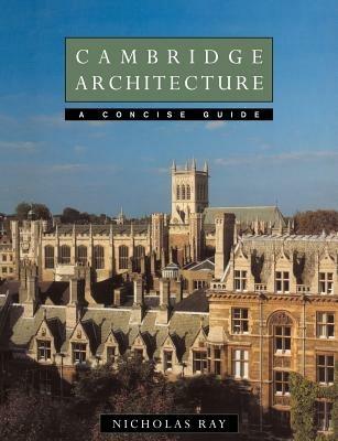 Cambridge Architecture: A Concise Guide - Nicholas Ray - cover