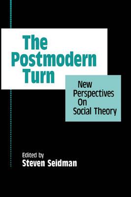 The Postmodern Turn: New Perspectives on Social Theory - cover