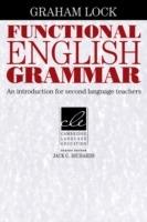 Functional English Grammar: An Introduction for Second Language Teachers - Graham Lock - cover
