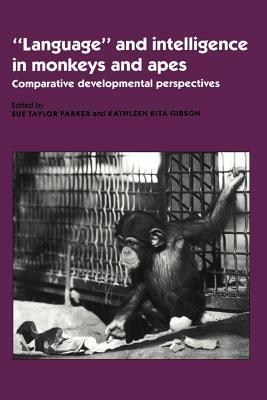'Language' and Intelligence in Monkeys and Apes: Comparative Developmental Perspectives - cover