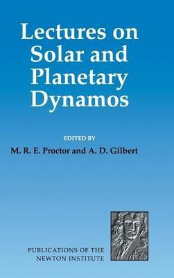 Lectures on Solar and Planetary Dynamos - cover
