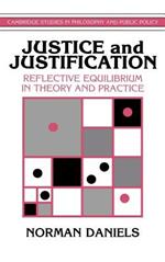 Justice and Justification: Reflective Equilibrium in Theory and Practice