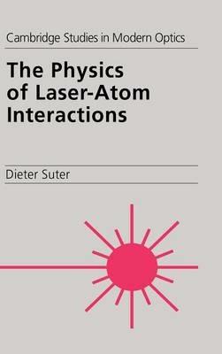 The Physics of Laser-Atom Interactions - Dieter Suter - cover