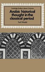 Arabic Historical Thought in the Classical Period