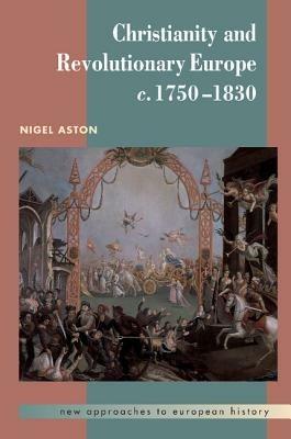 Christianity and Revolutionary Europe, 1750-1830 - Nigel Aston - cover