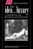The Idea of Luxury: A Conceptual and Historical Investigation
