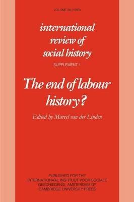 The End of Labour History? - Marcel van der Linden - cover