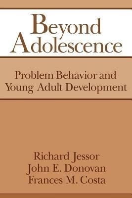 Beyond Adolescence: Problem Behaviour and Young Adult Development - Richard Jessor,John Edward Donovan,Frances Marie Costa - cover