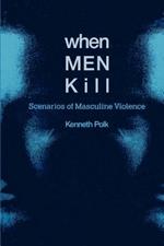 When Men Kill: Scenarios of Masculine Violence