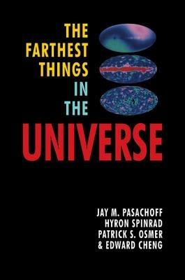 The Farthest Things in the Universe - Jay M. Pasachoff,Hyron Spinrad,Patrick Osmer - cover
