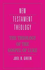 The Theology of the Gospel of Luke