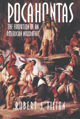 Pocahontas: The Evolution of an American Narrative - Robert S. Tilton - cover