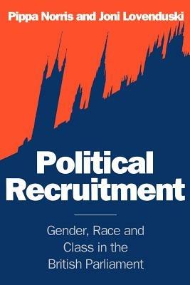Political Recruitment: Gender, Race and Class in the British Parliament - Pippa Norris,Joni Lovenduski - cover