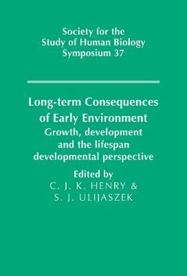 Long-term Consequences of Early Environment: Growth, Development and the Lifespan Developmental Perspective - cover