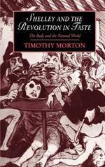 Shelley and the Revolution in Taste: The Body and the Natural World