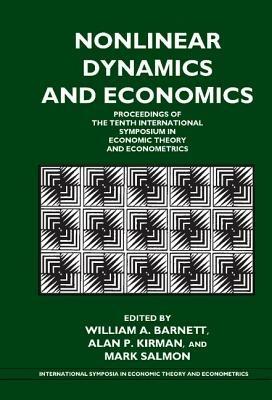 Nonlinear Dynamics and Economics: Proceedings of the Tenth International Symposium in Economic Theory and Econometrics - William A. Barnett,Alan P. Kirman,Mark Salmon - cover