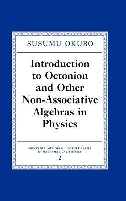 Introduction to Octonion and Other Non-Associative Algebras in Physics - Susumo Okubo - cover