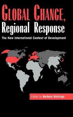 Global Change, Regional Response: The New International Context of Development - cover