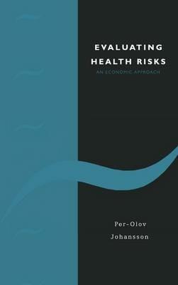 Evaluating Health Risks: An Economic Approach - Per-Olov Johansson - cover