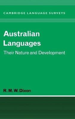 Australian Languages: Their Nature and Development - R. M. W. Dixon - cover