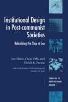 Institutional Design in Post-Communist Societies: Rebuilding the Ship at Sea - Jon Elster,Claus Offe,Ulrich K. Preuss - cover