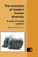 The Evolution of Modern Human Diversity: A Study of Cranial Variation - Marta Mirazon Lahr - cover