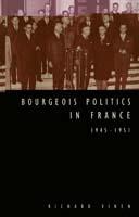 Bourgeois Politics in France, 1945–1951