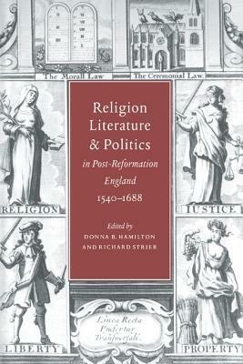 Religion, Literature, and Politics in Post-Reformation England, 1540-1688 - cover