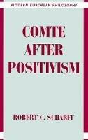 Comte after Positivism - Robert C. Scharff - cover