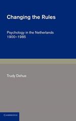 Changing the Rules: Psychology in the Netherlands 1900–1985