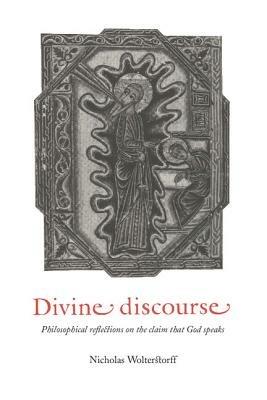 Divine Discourse: Philosophical Reflections on the Claim that God Speaks - Nicholas Wolterstorff - cover